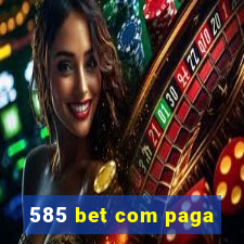 585 bet com paga